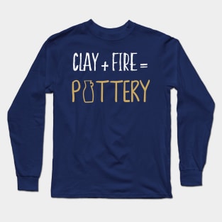 Clay & Fire Pottery TShirt - Ceramic Studio Shirt Long Sleeve T-Shirt